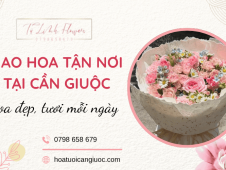 Giao hoa tận nơi Cần Giuộc - Nhanh chóng, hoa tươi mỗi ngày